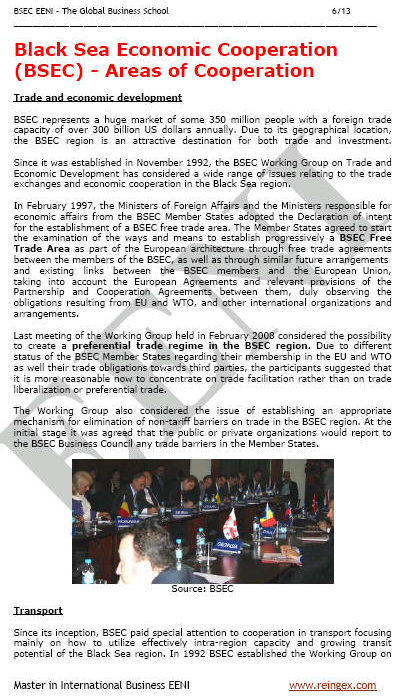 Organization of the Black Sea Economic Cooperation (BSEC) Armenia, Azerbaijan, Bulgaria, Georgia, Greece, Moldova, Romania, Russia, Serbia, Turkey, and Ukraine